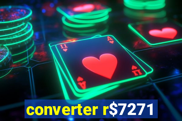 converter r$7271